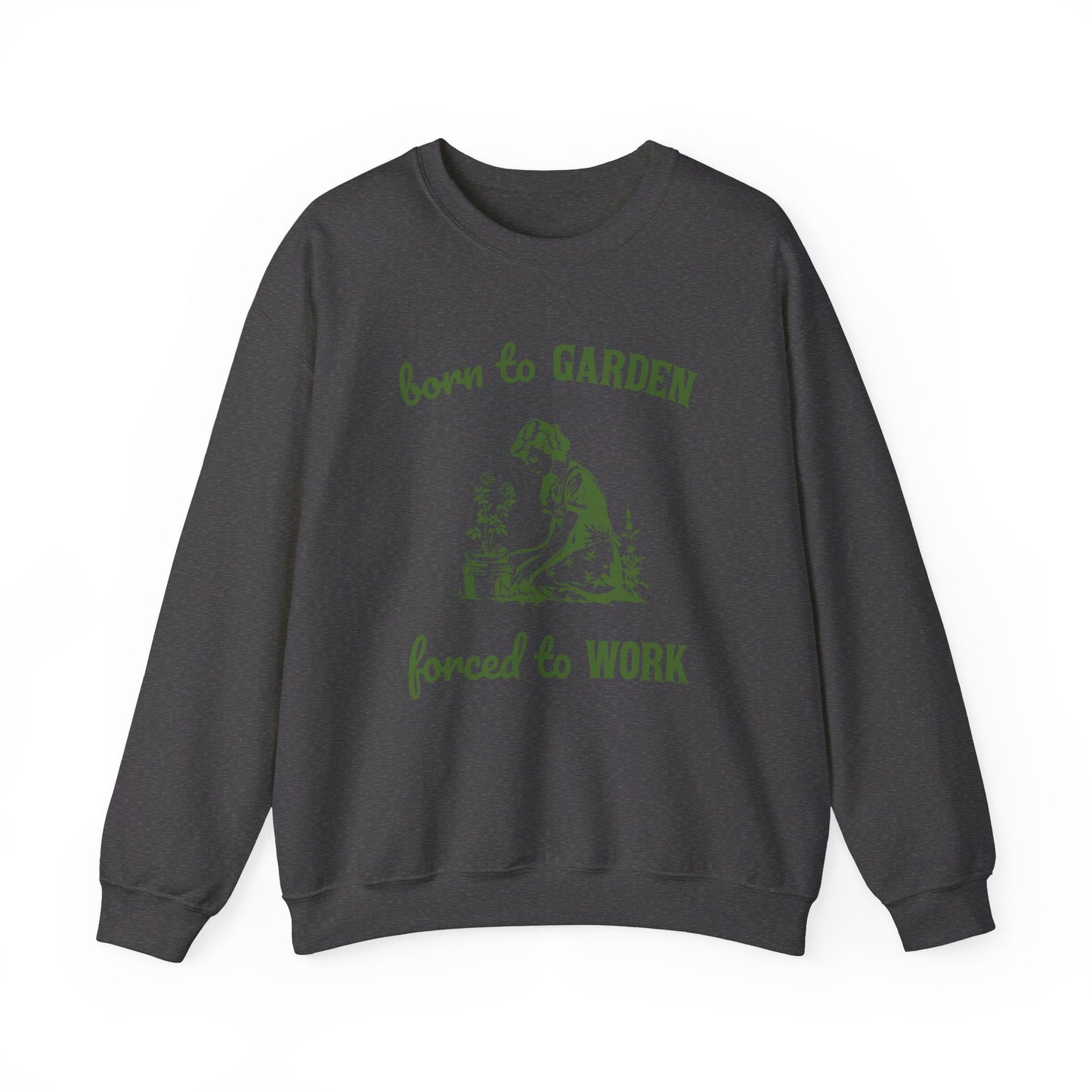 Born To Garden Forced To Work Unisex Heavy Blend™ Crewneck Sweatshirt