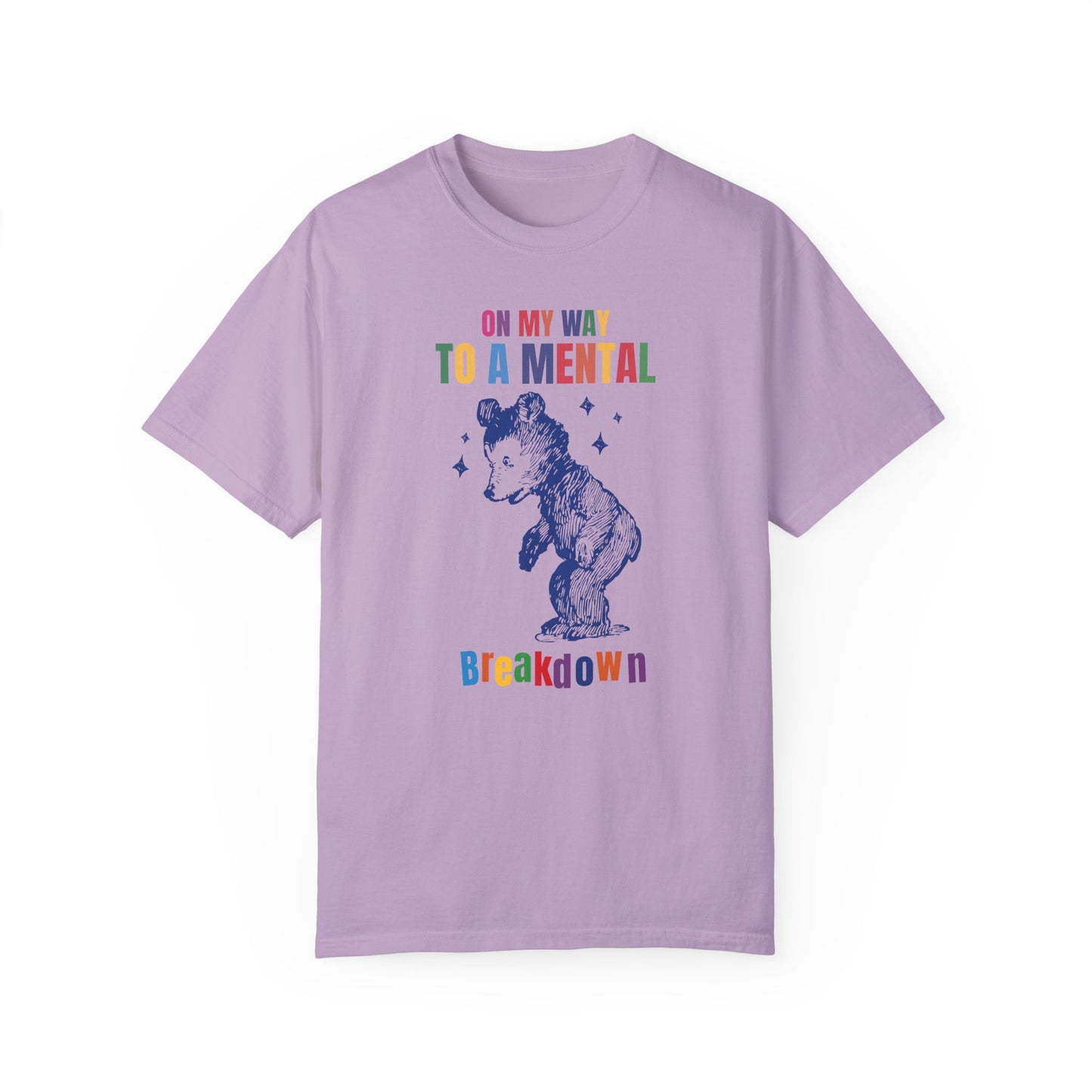 On My Way To A Mental Breakdown Unisex Garment-Dyed T-shirt