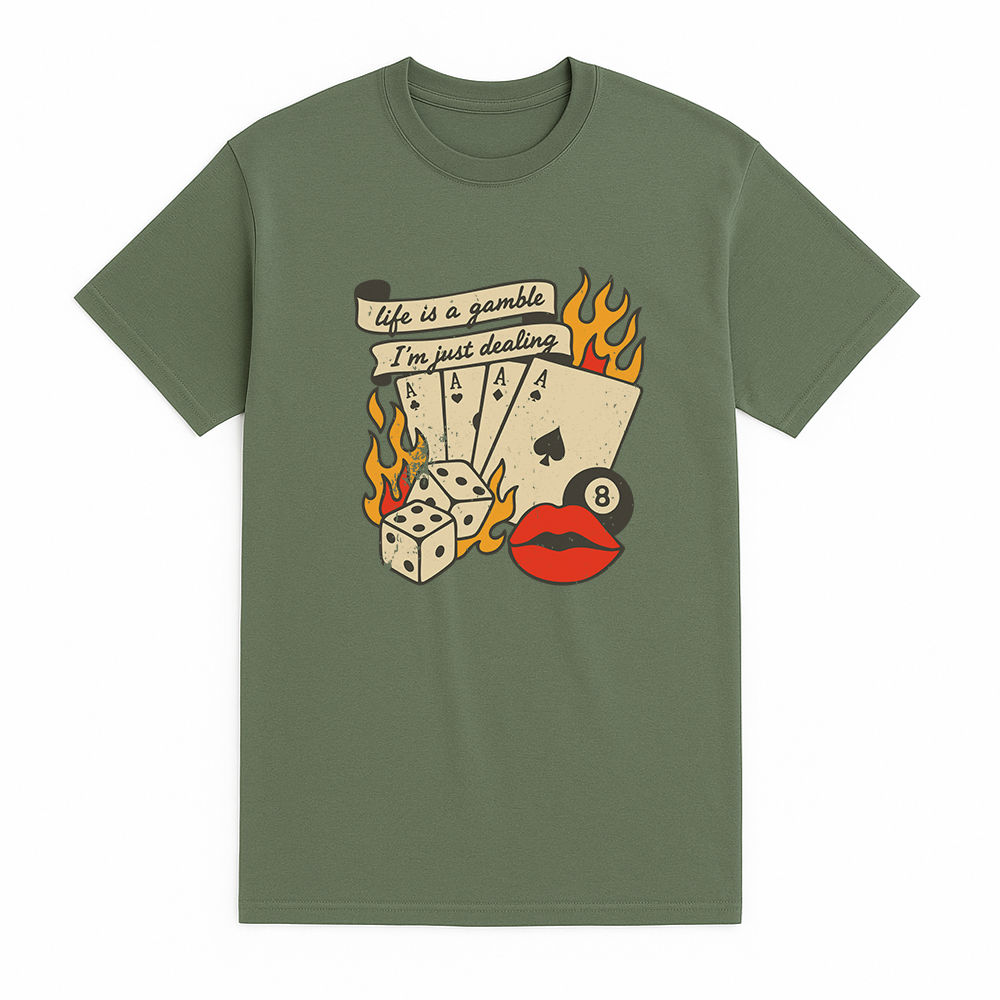 Life's A Gamble And I'm Dealin Cotton Tee