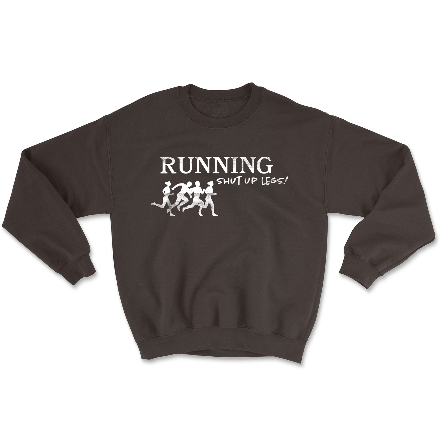 Running, Shut Up Legs! Crewneck Sweatshirt