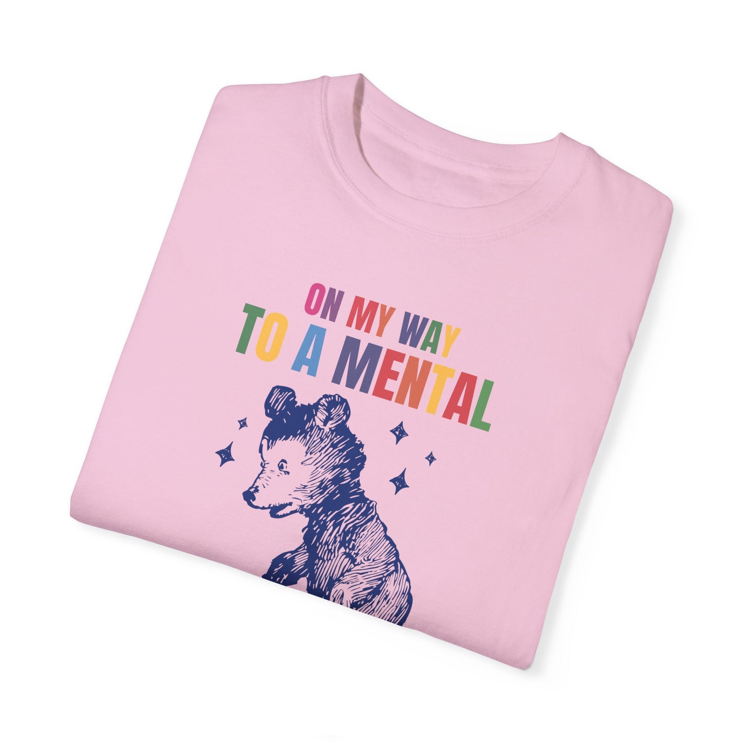 On My Way To A Mental Breakdown Unisex Garment-Dyed T-shirt