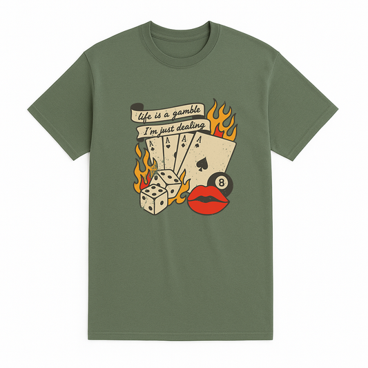 Life's A Gamble And I'm Dealin Cotton Tee