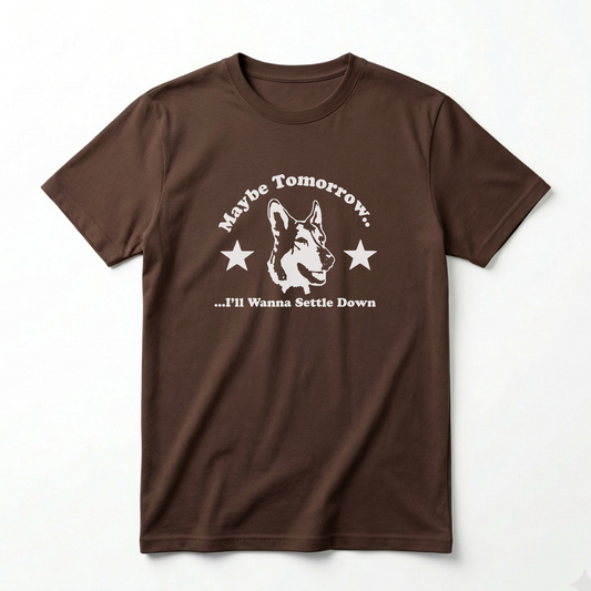 Maybe Tomorrow I'll Settle Down Made In Canada Fine Jersey Tee